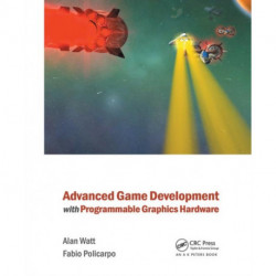 Advanced Game Development with Programmable Graphics Hardware