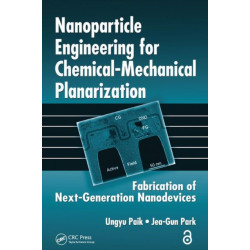 Nanoparticle Engineering for Chemical-Mechanical Planarization: Fabrication of Next-Generation Nanodevices