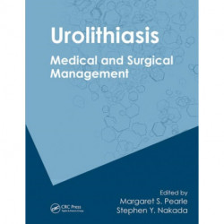 Urolithiasis: Medical and Surgical Management of Stone Disease