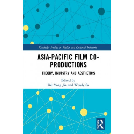 Asia-Pacific Film Co-productions: Theory, Industry and Aesthetics
