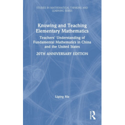 Knowing and Teaching Elementary Mathematics: Teachers' Understanding of Fundamental Mathematics in China and the United States