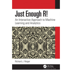 Just Enough R!: An Interactive Approach to Machine Learning and Analytics