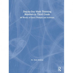 Day-by-Day Math Thinking Routines in Third Grade: 40 Weeks of Quick Prompts and Activities