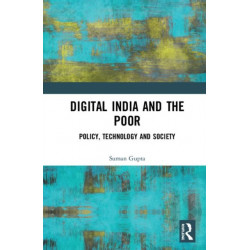 Digital India and the Poor: Policy, Technology and Society