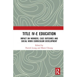 Title IV-E Child Welfare Education: Impact on Workers, Case Outcomes and Social Work Curriculum Development