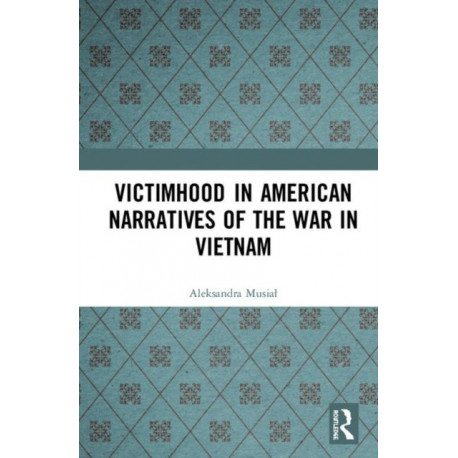 Victimhood in American Narratives of the War in Vietnam