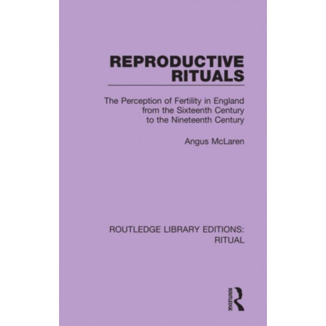 Reproductive Rituals: The Perception of Fertility in England from the Sixteenth Century to the Nineteenth Century