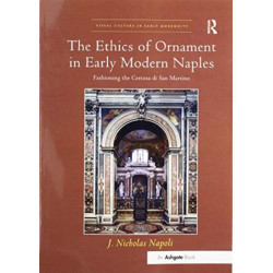 The Ethics of Ornament in Early Modern Naples: Fashioning the Certosa di San Martino