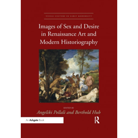 Images of Sex and Desire in Renaissance Art and Modern Historiography