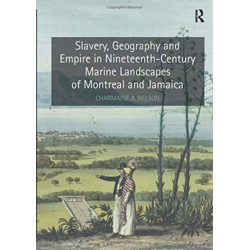 Slavery, Geography and Empire in Nineteenth-Century Marine Landscapes of Montreal and Jamaica