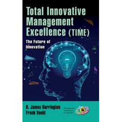 Total Innovative Management Excellence (TIME): The Future of Innovation