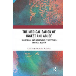 The Medicalisation of Incest and Abuse: Biomedical and Indigenous Perceptions in Rural Bolivia
