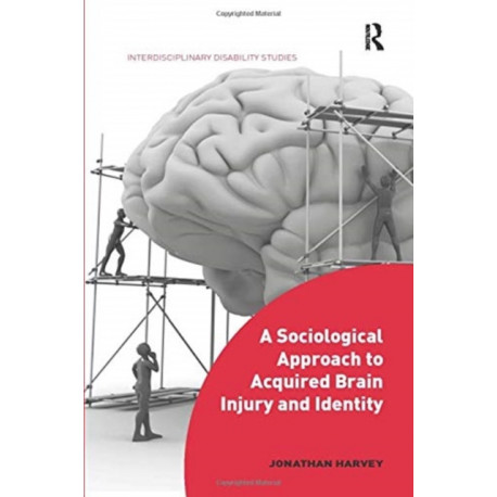 A Sociological Approach to Acquired Brain Injury and Identity