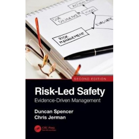 Risk-Led Safety: Evidence-Driven Management, Second Edition
