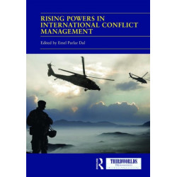 Rising Powers in International Conflict Management: Converging and Contesting Approaches
