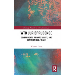 WTO Jurisprudence: Governments, Private Rights, and International Trade