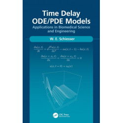 Time Delay ODE/PDE Models: Applications in Biomedical Science and Engineering