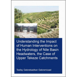 Understanding the Impact of Human Interventions on the Hydrology of Nile Basin Headwaters, the Case of Upper Tekeze Catchments