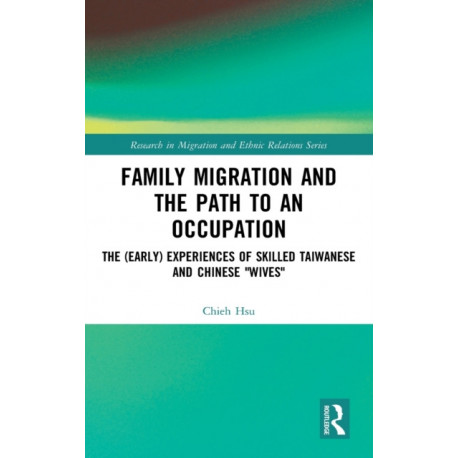 Family Migration and the Path to an Occupation: The (Early) Experiences of Skilled Taiwanese and Chinese ‘Wives’