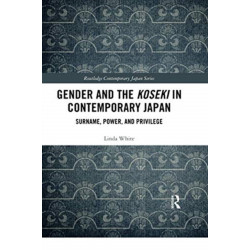 Gender and the Koseki In Contemporary Japan: Surname, Power, and Privilege