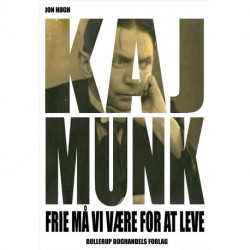 Kaj Munk: frie må vi være for at leve