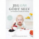 Jeg kan godt selv: en introduktion til baby-led weaning