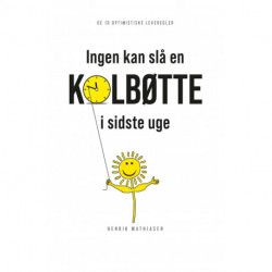 Ingen kan slå en kolbøtte i sidste uge: De 10 Optimistiske Leveregler
