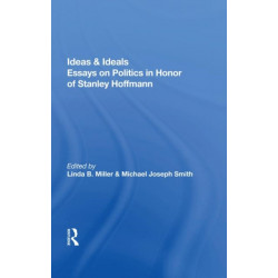 Ideas And Ideals: Essays On Politics In Honor Of Stanley Hoffmann