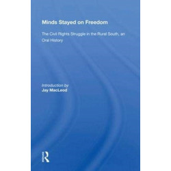 Minds Stayed On Freedom: The Civil Rights Struggle In The Rural South--an Oral History
