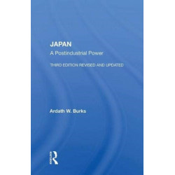 Japan: A Postindustrial Power--third Edition, Revised And Updated