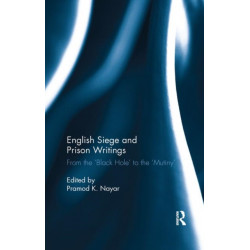 English Siege and Prison Writings: From the ‘Black Hole’ to the ‘Mutiny’