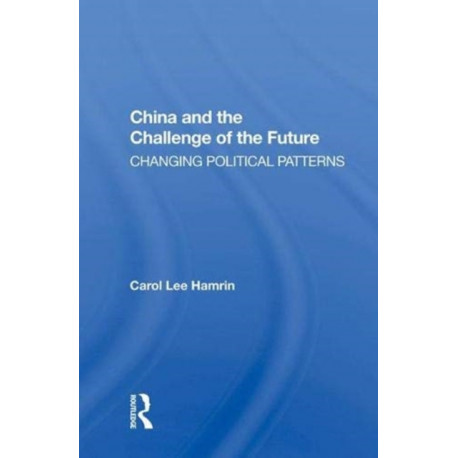 China And The Challenge Of The Future: Changing Political Patterns