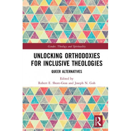 Unlocking Orthodoxies for Inclusive Theologies: Queer Alternatives