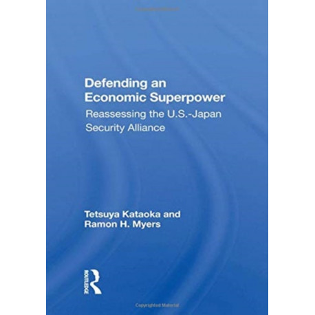 Defending An Economic Superpower: Reassessing The U.s.-japan Security Alliance