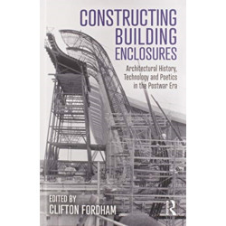 Constructing Building Enclosures: Architectural History, Technology and Poetics in the Postwar Era