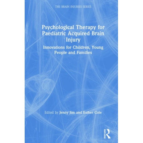 Psychological Therapy for Paediatric Acquired Brain Injury: Innovations for Children, Young People and Families
