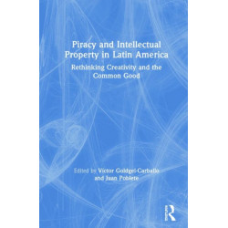 Piracy and Intellectual Property in Latin America: Rethinking Creativity and the Common Good
