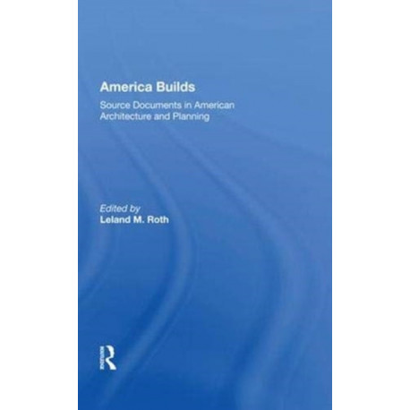 America Builds: Source Documents in American Architecture and Planning