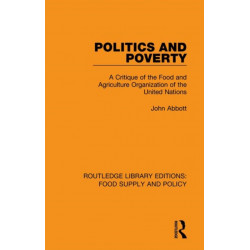 Politics and Poverty: A Critique of the Food and Agriculture Organization of the United Nations