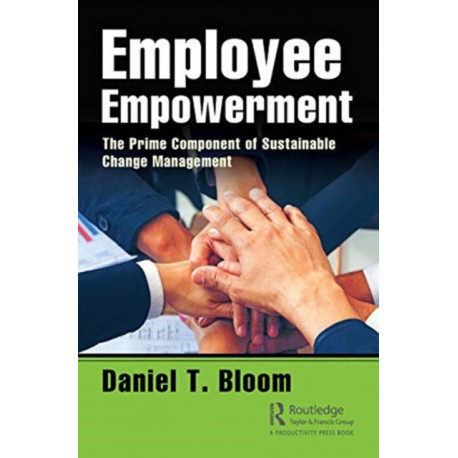 Employee Empowerment: The Prime Component of Sustainable Change Management