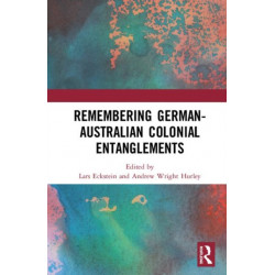 Remembering German-Australian Colonial Entanglements