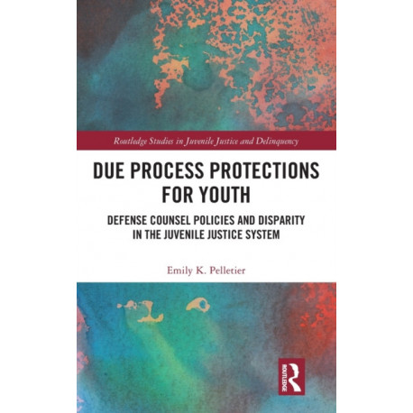 Due Process Protections for Youth: Defense Counsel Policies and Disparity in the Juvenile Justice System