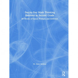 Day-by-Day Math Thinking Routines in Second Grade: 40 Weeks of Quick Prompts and Activities