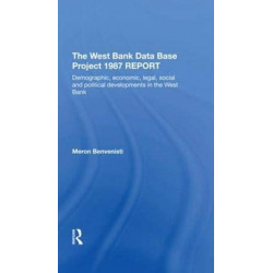 The West Bank Data Base 1987 Report: Demographic, Economic, Legal, Social And Political Developments In The West Bank
