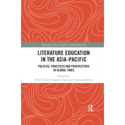 Literature Education in the Asia-Pacific: Policies, Practices and Perspectives in Global Times