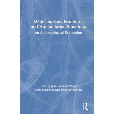 Medecins Sans Frontieres and Humanitarian Situations: An Anthropological Exploration
