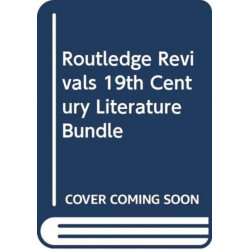 Routledge Revivals 19th Century Literature Bundle