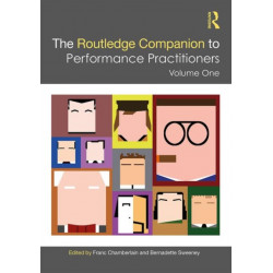 The Routledge Companion to Performance Practitioners: Volume One
