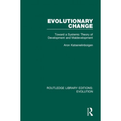 Evolutionary Change: Toward a Systemic Theory of Development and Maldevelopment
