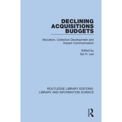Declining Acquisitions Budgets: Allocation, Collection Development, and Impact Communication